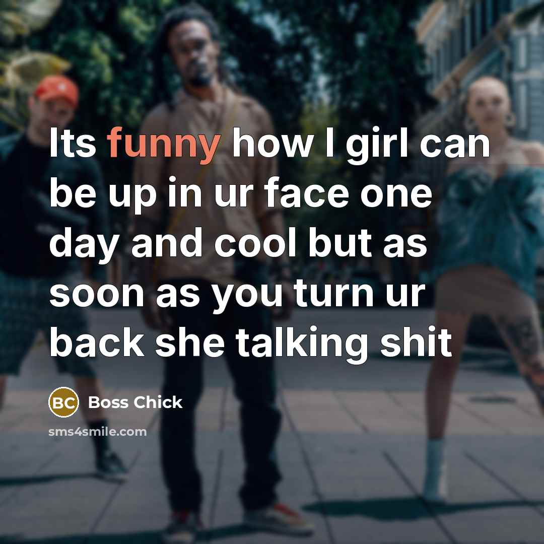 “Its funny how I girl can be up in ur…” quote by Boss Chick