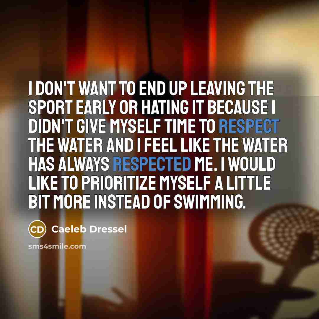 “I don't want to end up leaving the sport early…” quote by Caeleb Dressel