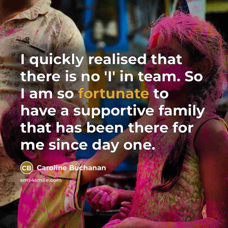 “I quickly realised that there is no 'I' in team.…” quote by Caroline Buchanan