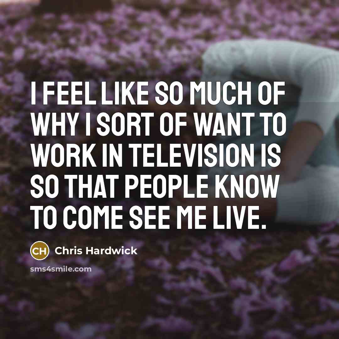 “I feel like so much of why I sort of…” quote by Chris Hardwick