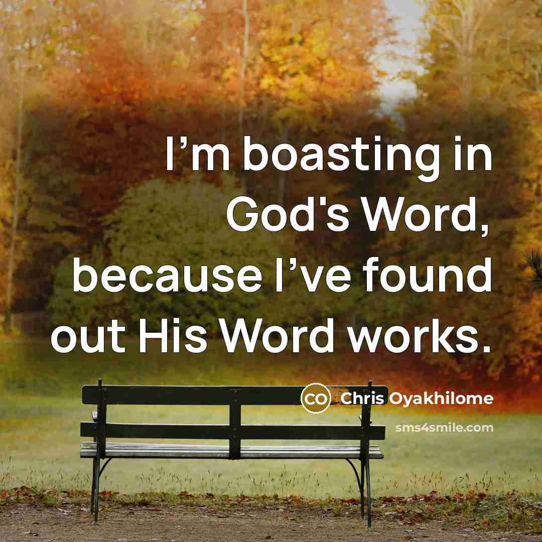 “I'm boasting in God's Word, because I've found out His…” quote by Chris Oyakhilome