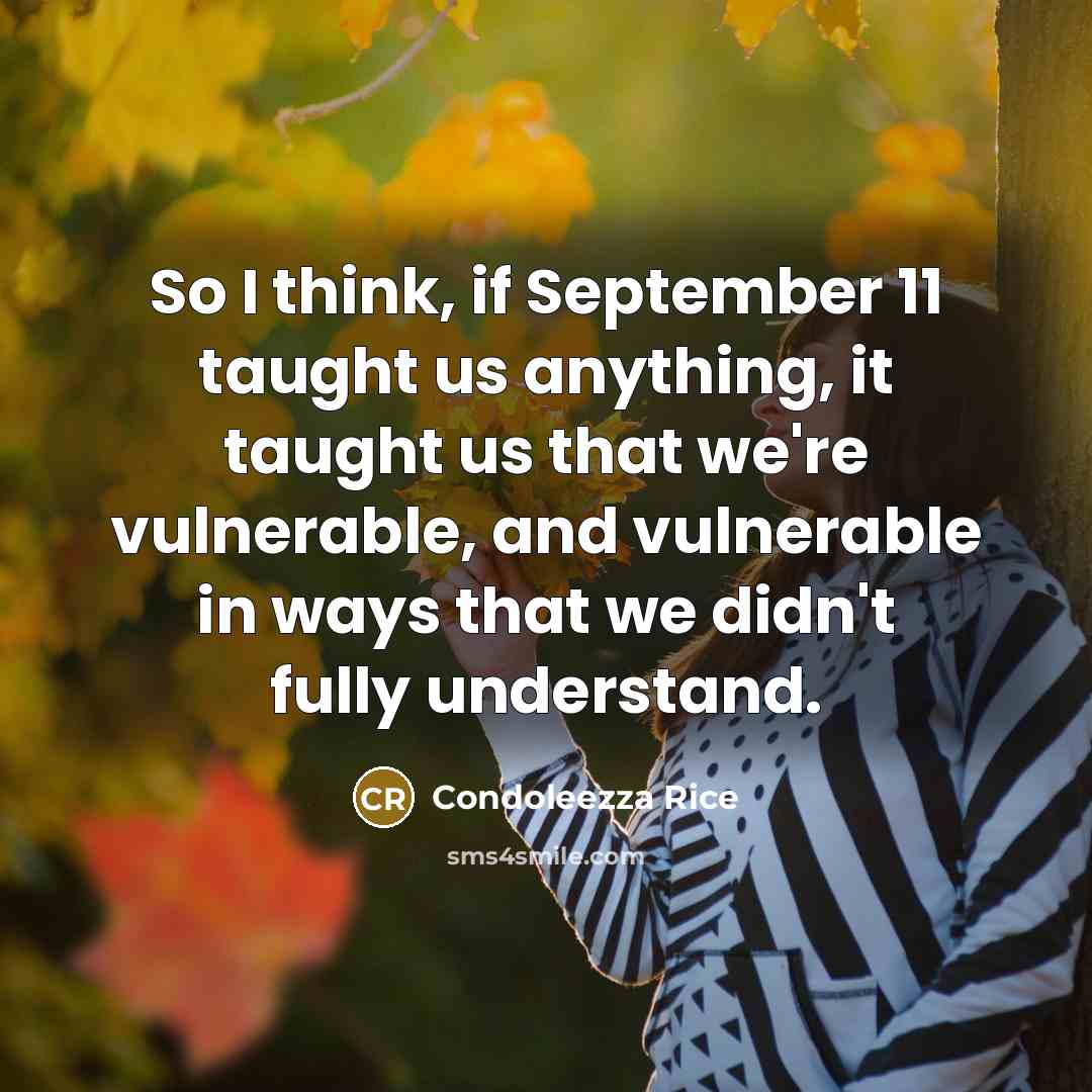 “So I think, if September 11 taught us anything, it…” quote by Condoleezza Rice