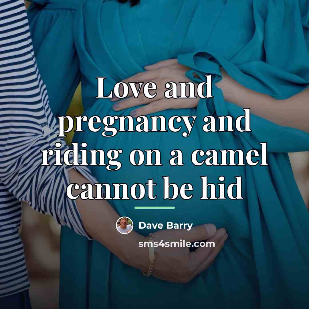 “Love and pregnancy and riding on a camel cannot be…” quote by Dave Barry