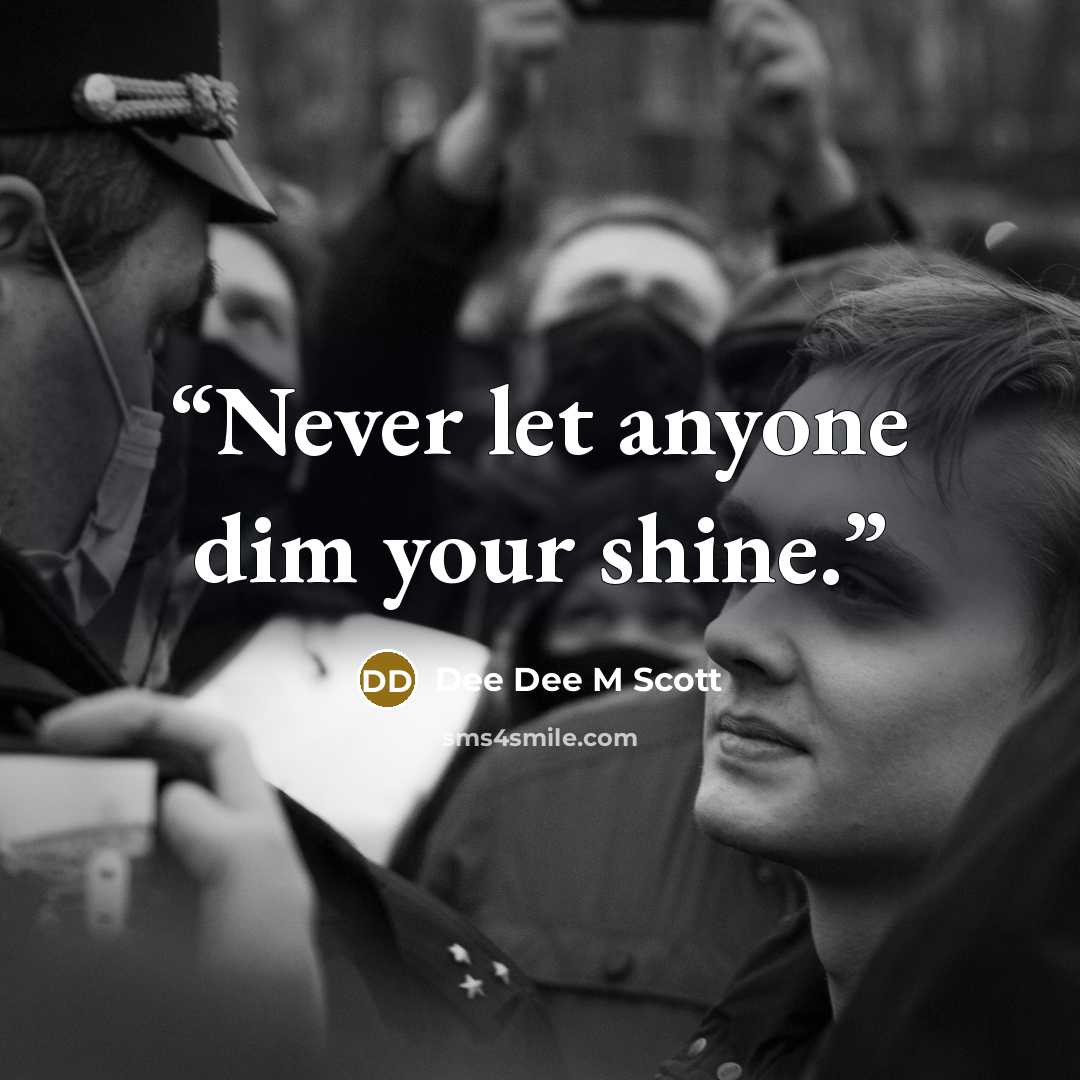 “Never let anyone dim your shine.” quote by Dee Dee M Scott