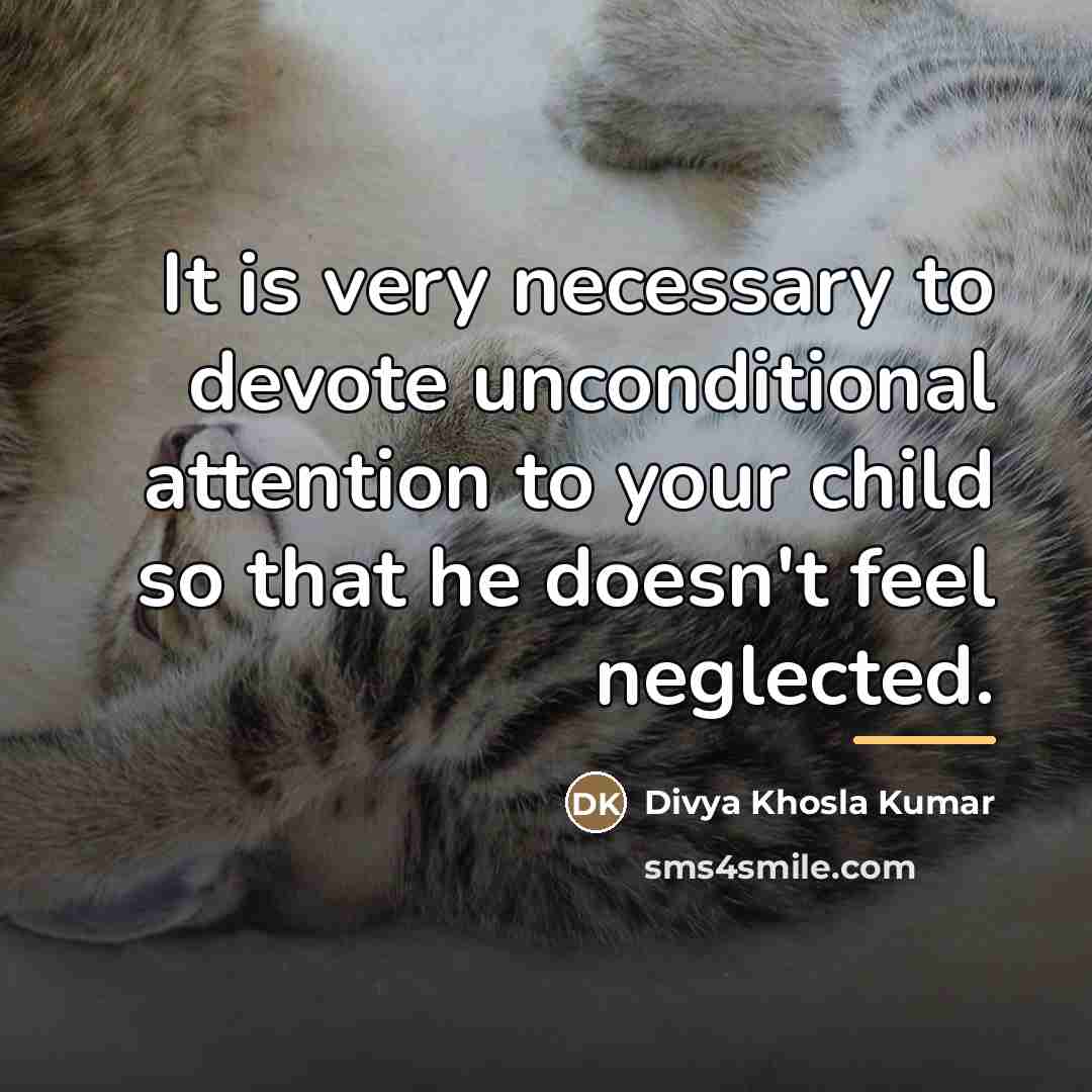 “It is very necessary to devote unconditional attention to your…” quote by Divya Khosla Kumar