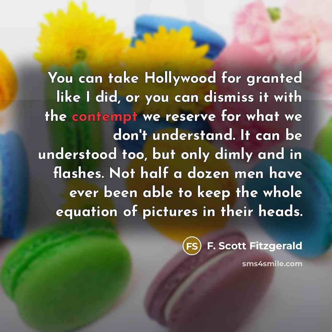 “You can take Hollywood for granted like I did, or…” quote by F. Scott Fitzgerald