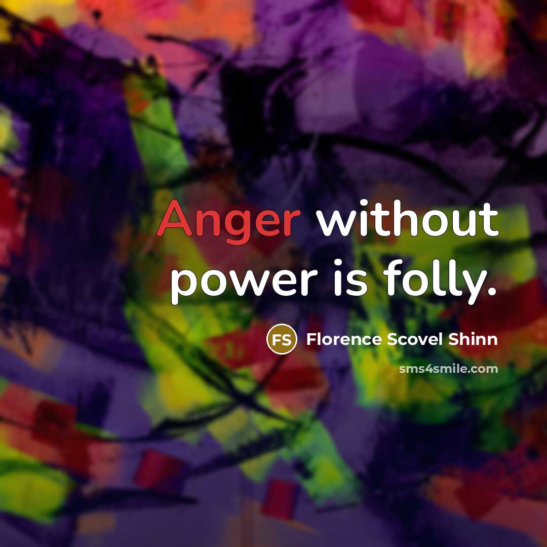 “Anger without power is folly.…” quote by Florence Scovel Shinn