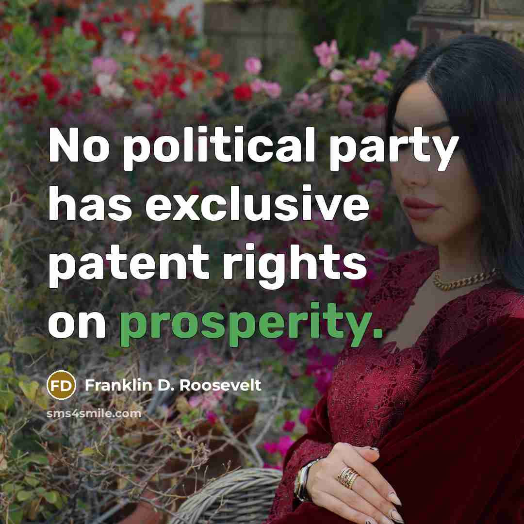 “No political party has exclusive patent rights on prosperity.…” quote by Franklin D. Roosevelt
