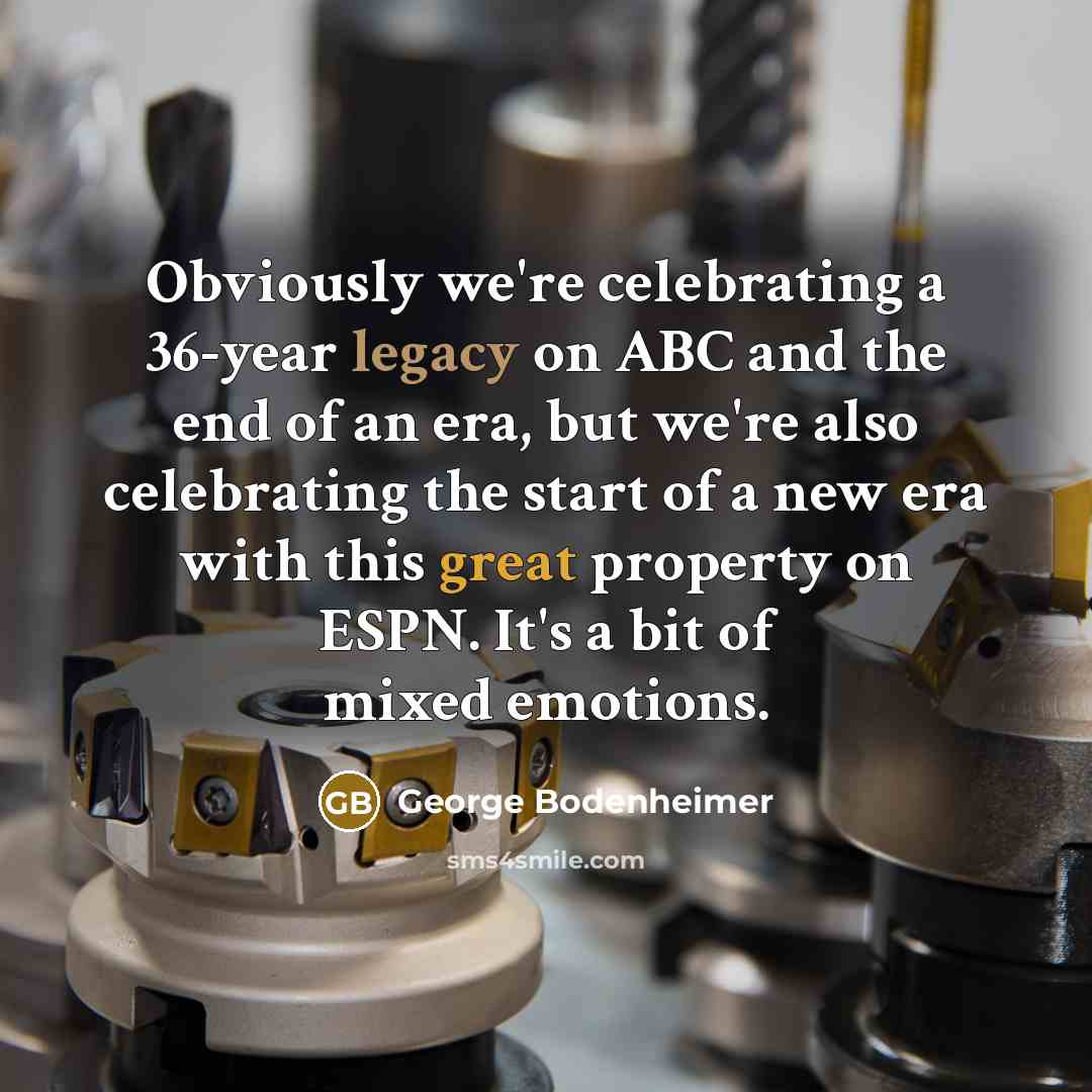 “Obviously we're celebrating a 36-year legacy on ABC and the…” quote by George Bodenheimer