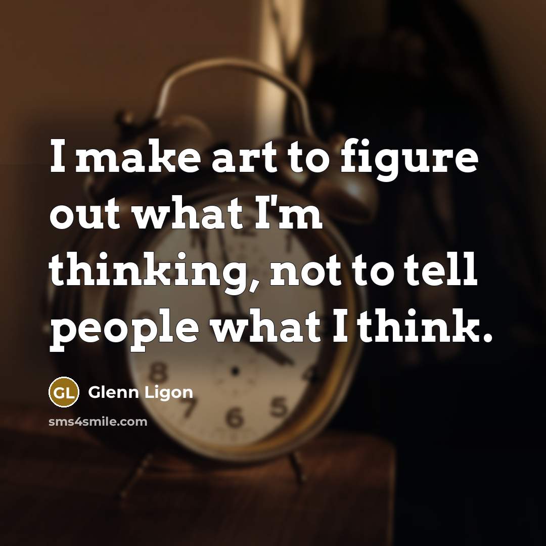 “I make art to figure out what I'm thinking, not…” quote by Glenn Ligon