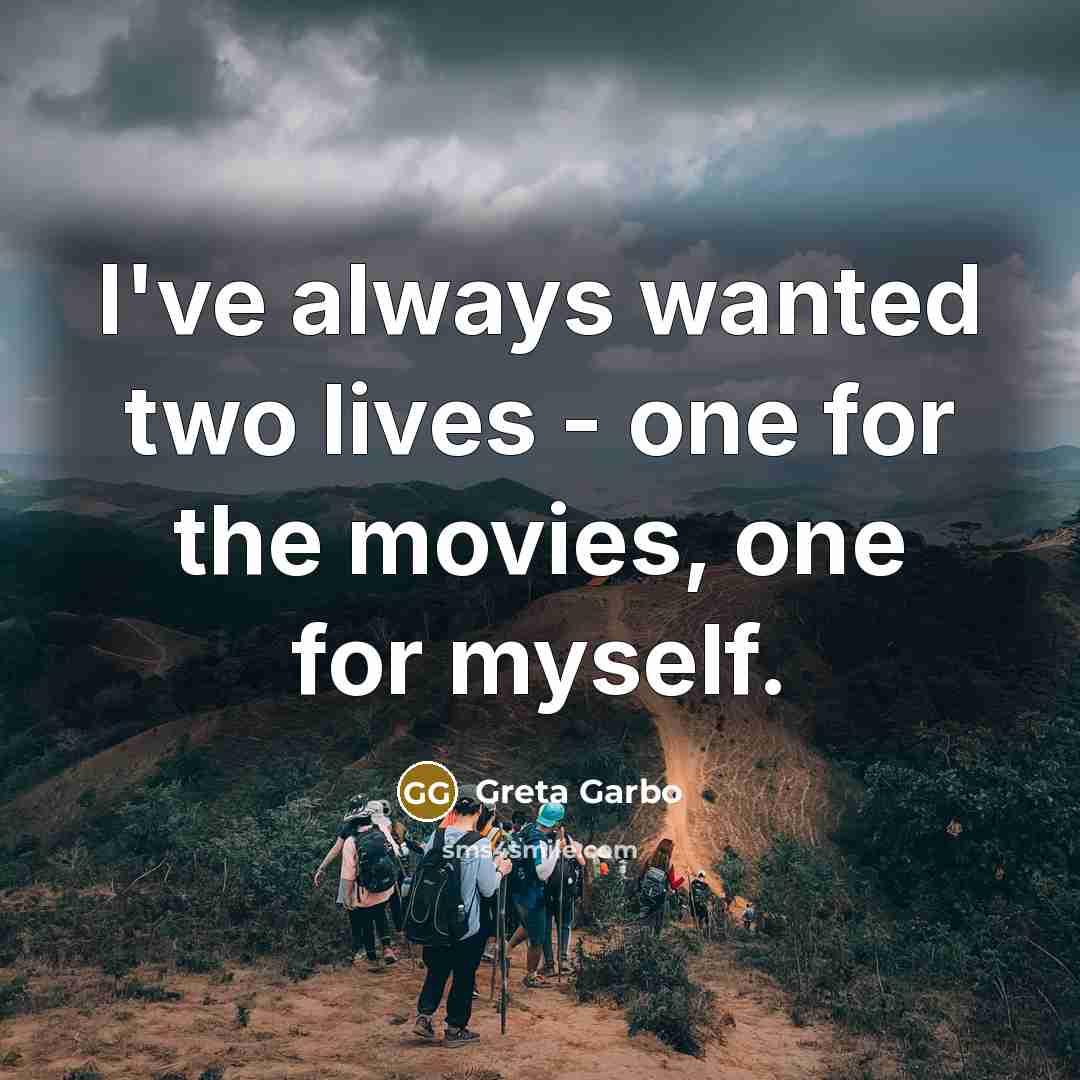 “I've always wanted two lives - one for the movies,…” quote by Greta Garbo