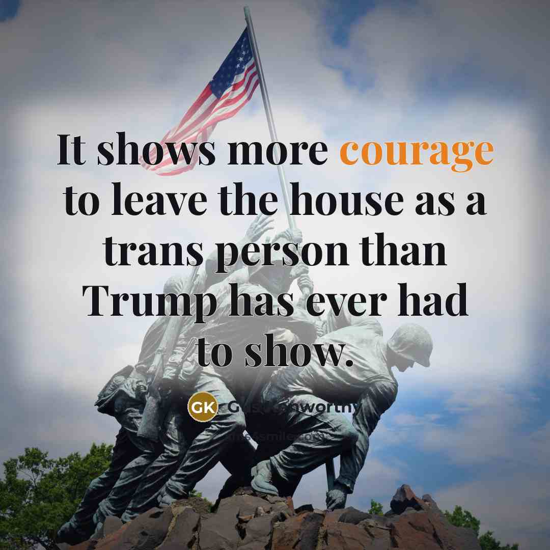 “It shows more courage to leave the house as a…” quote by Gus Kenworthy