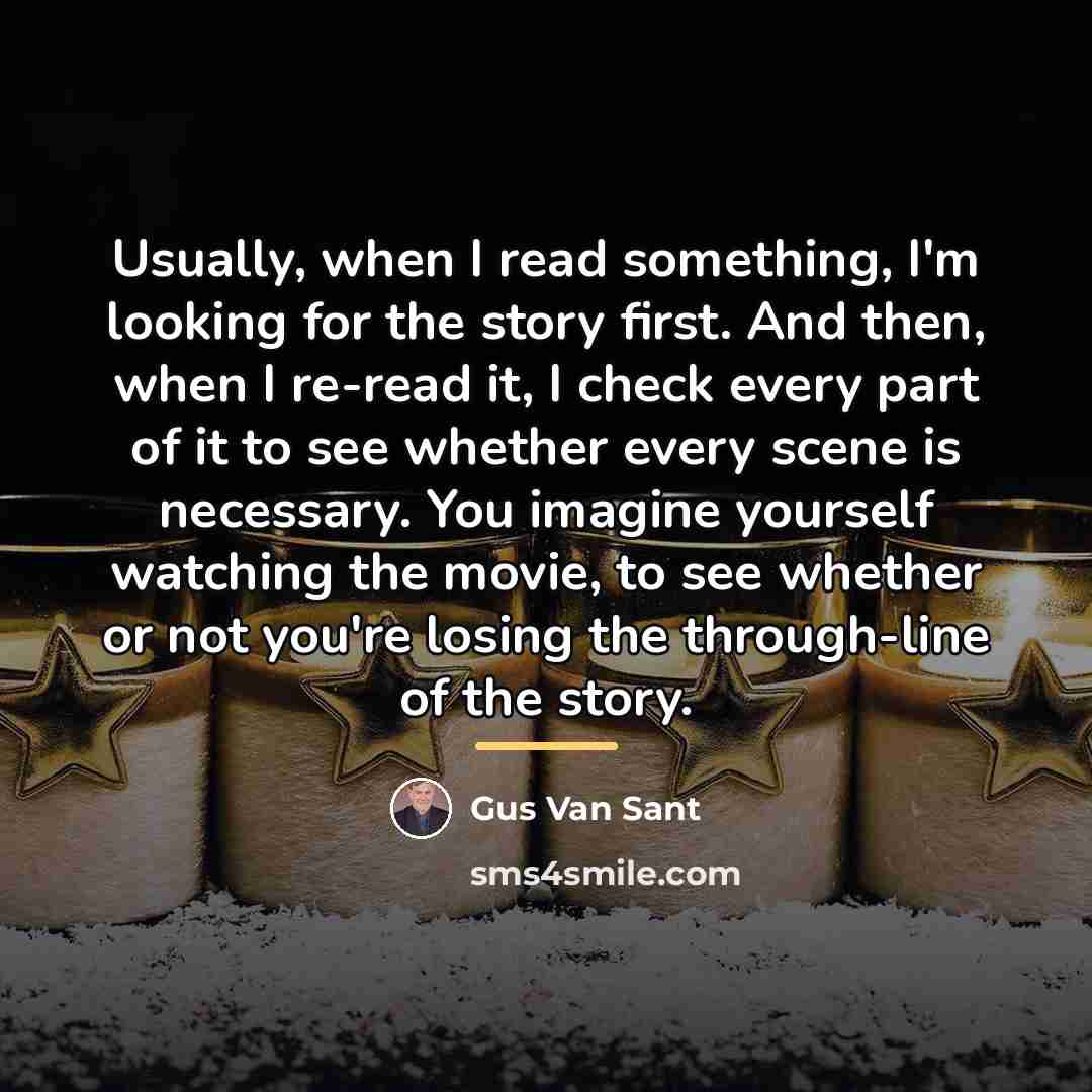 “Usually, when I read something, I'm looking for the story…” quote by Gus Van Sant