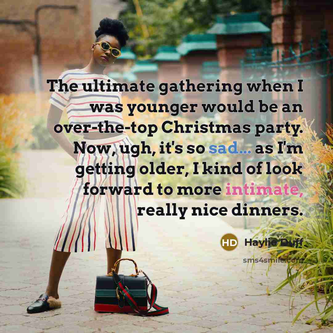 “The ultimate gathering when I was younger would be an…” quote by Haylie Duff