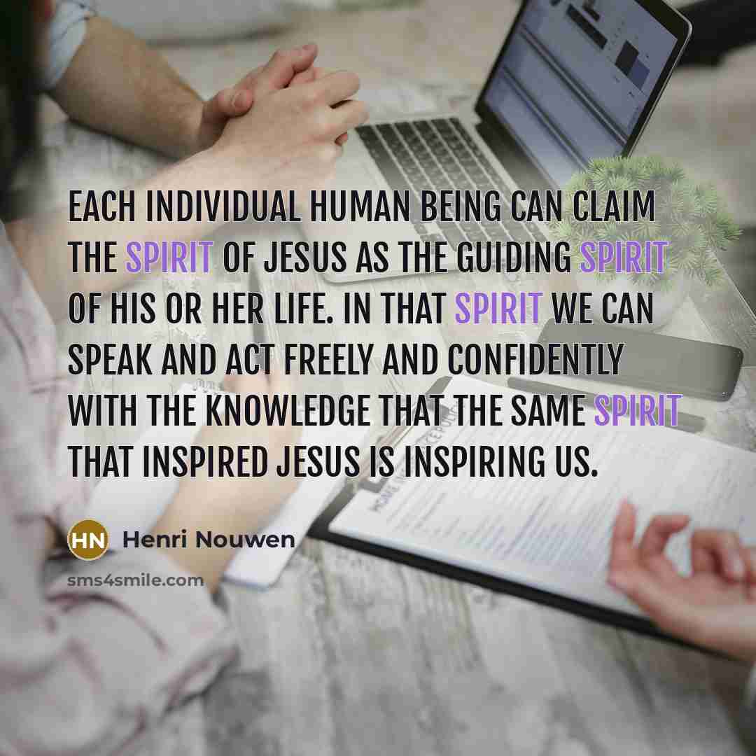 “Each individual human being can claim the Spirit of Jesus…” quote by Henri Nouwen