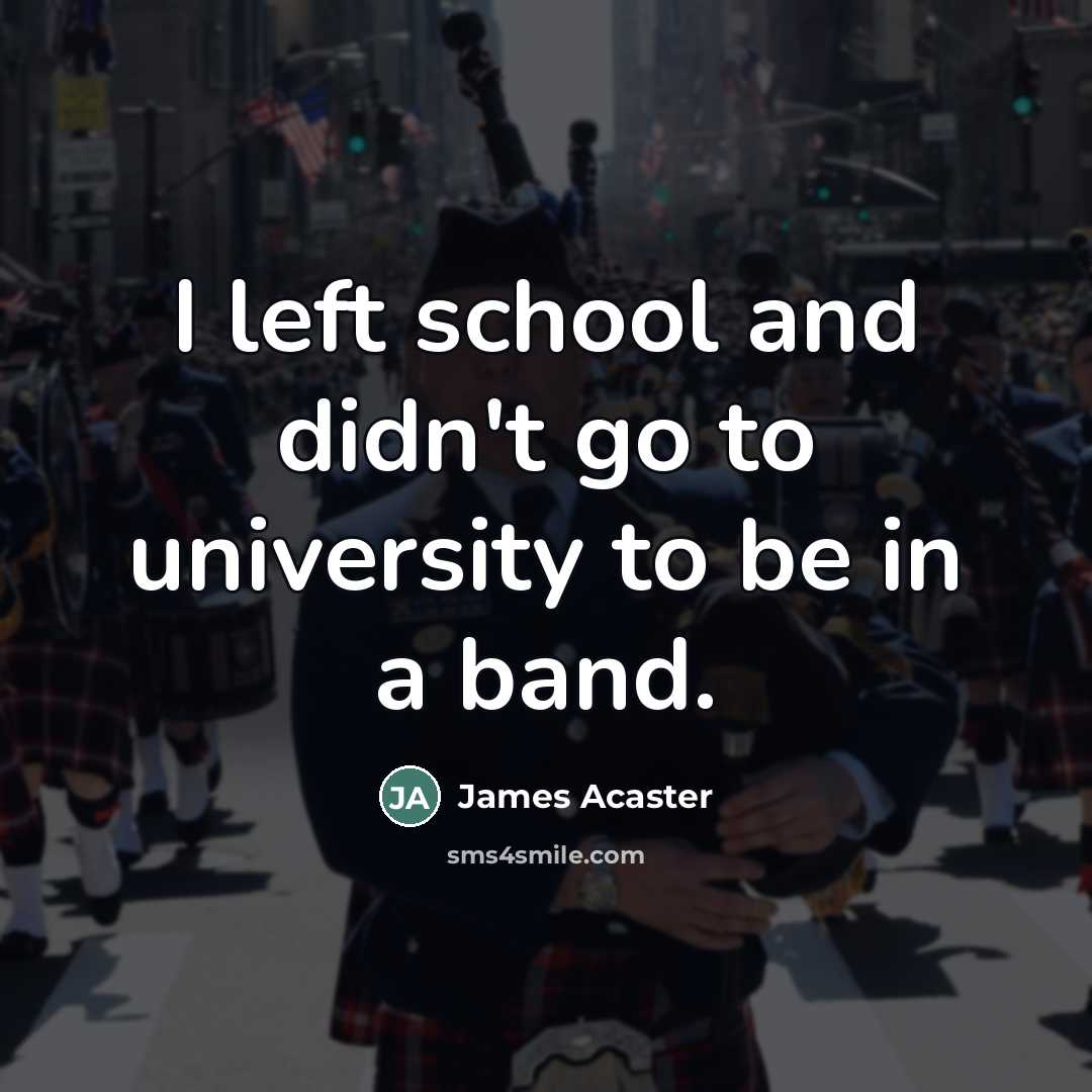 “I left school and didn't go to university to be…” quote by James Acaster
