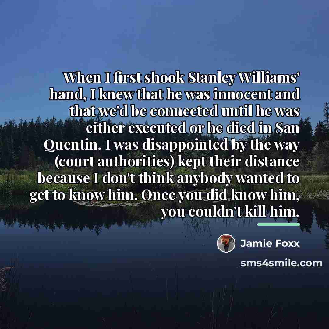 “When I first shook Stanley Williams' hand, I knew that…” quote by Jamie Foxx