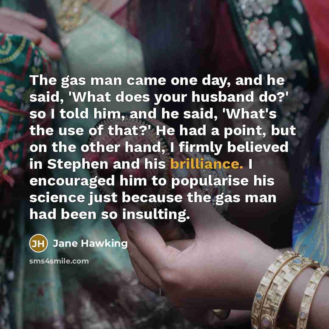 “The gas man came one day, and he said, 'What…” quote by Jane Hawking