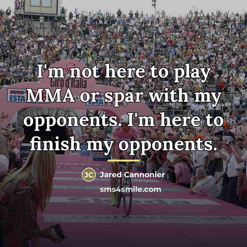 “I'm not here to play MMA or spar with my…” quote by Jared Cannonier