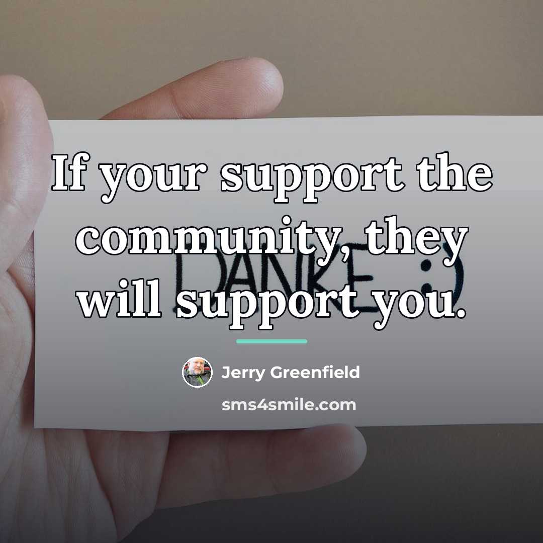 “If your support the community, they will support you.…” quote by Jerry Greenfield