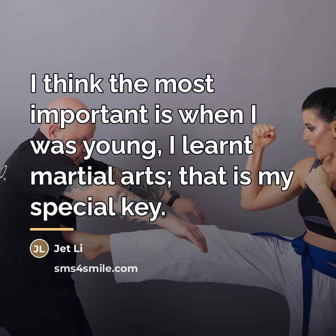 “I think the most important is when I was young,…” quote by Jet Li