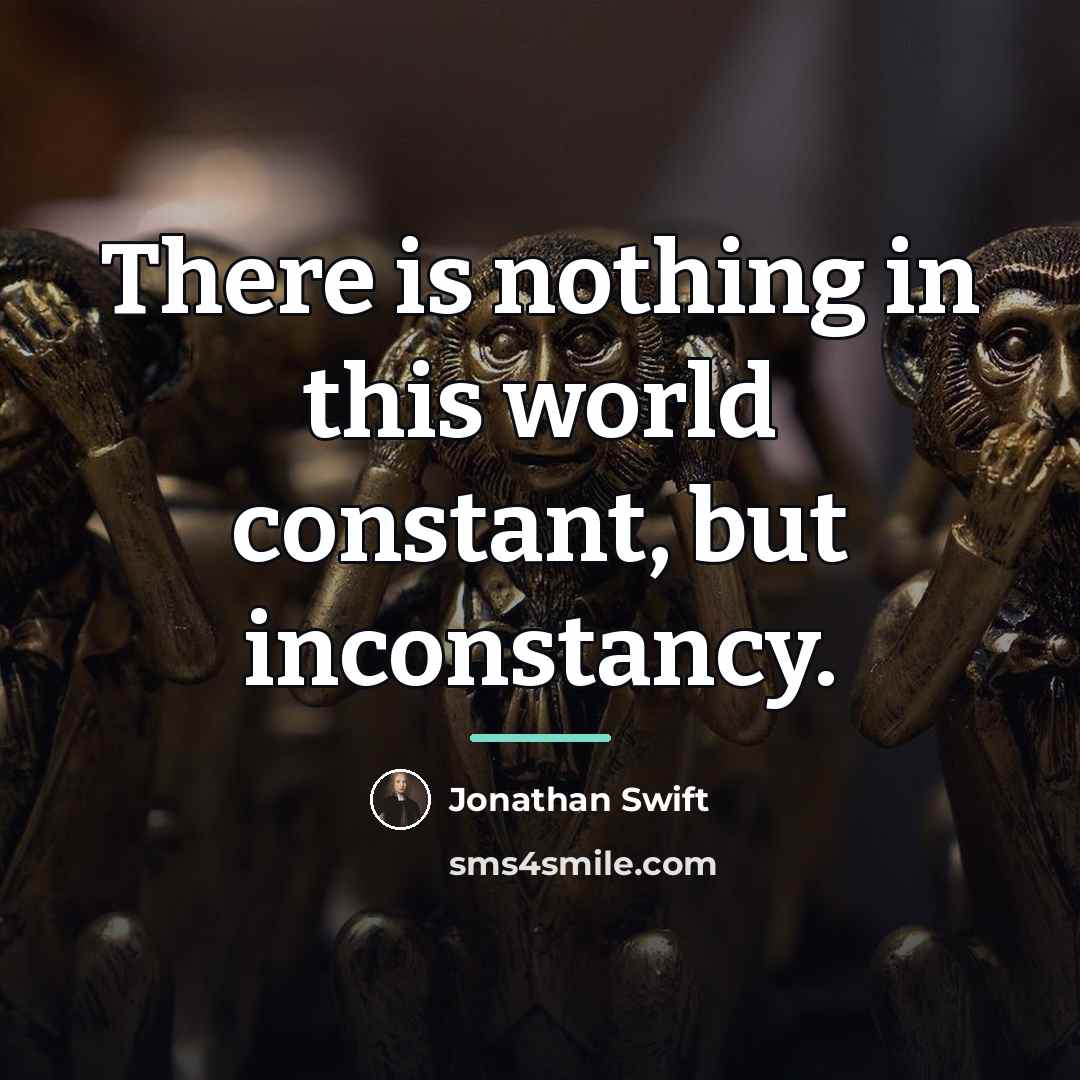 “There is nothing in this world constant, but inconstancy.…” quote by Jonathan Swift