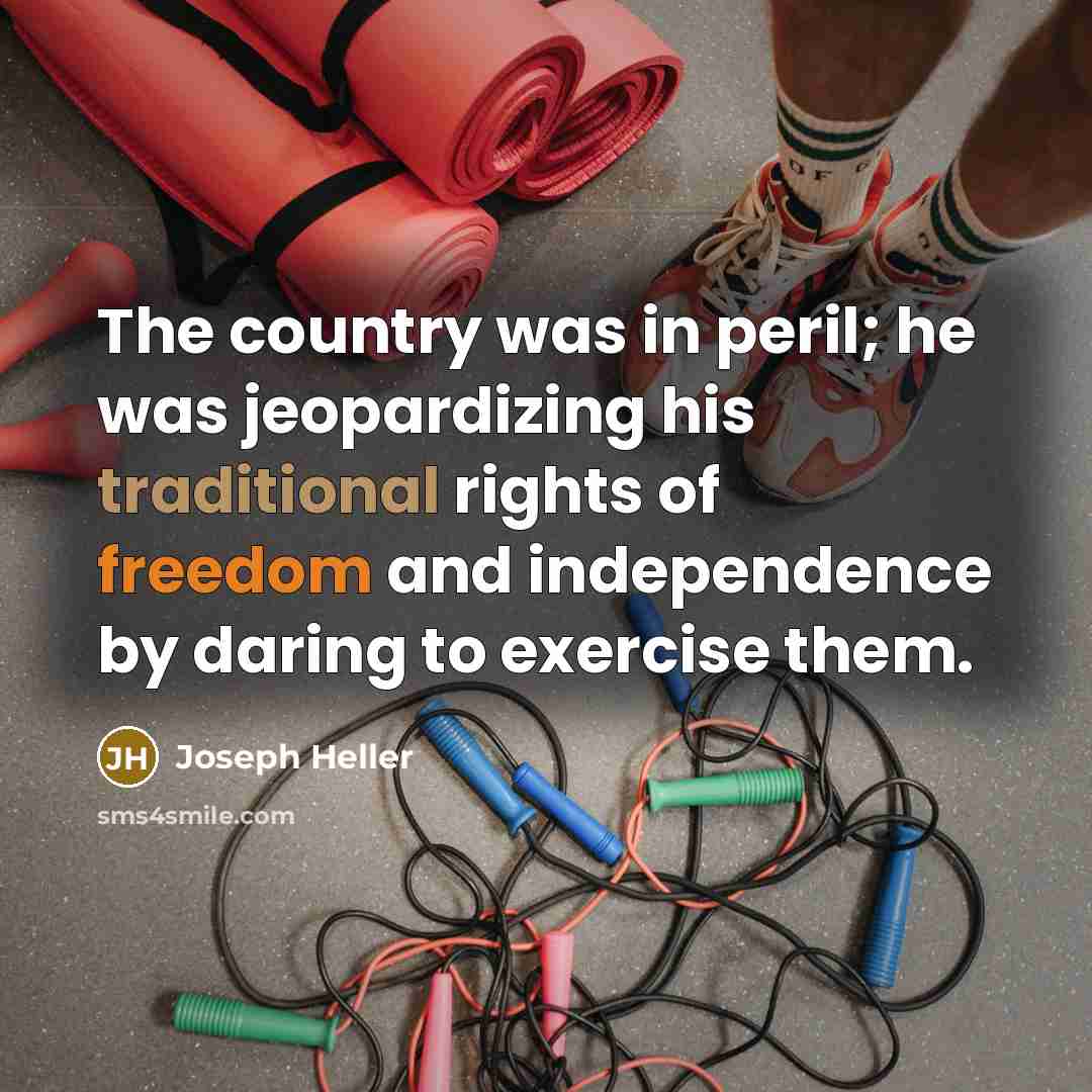 “The country was in peril; he was jeopardizing his traditional…” quote by Joseph Heller