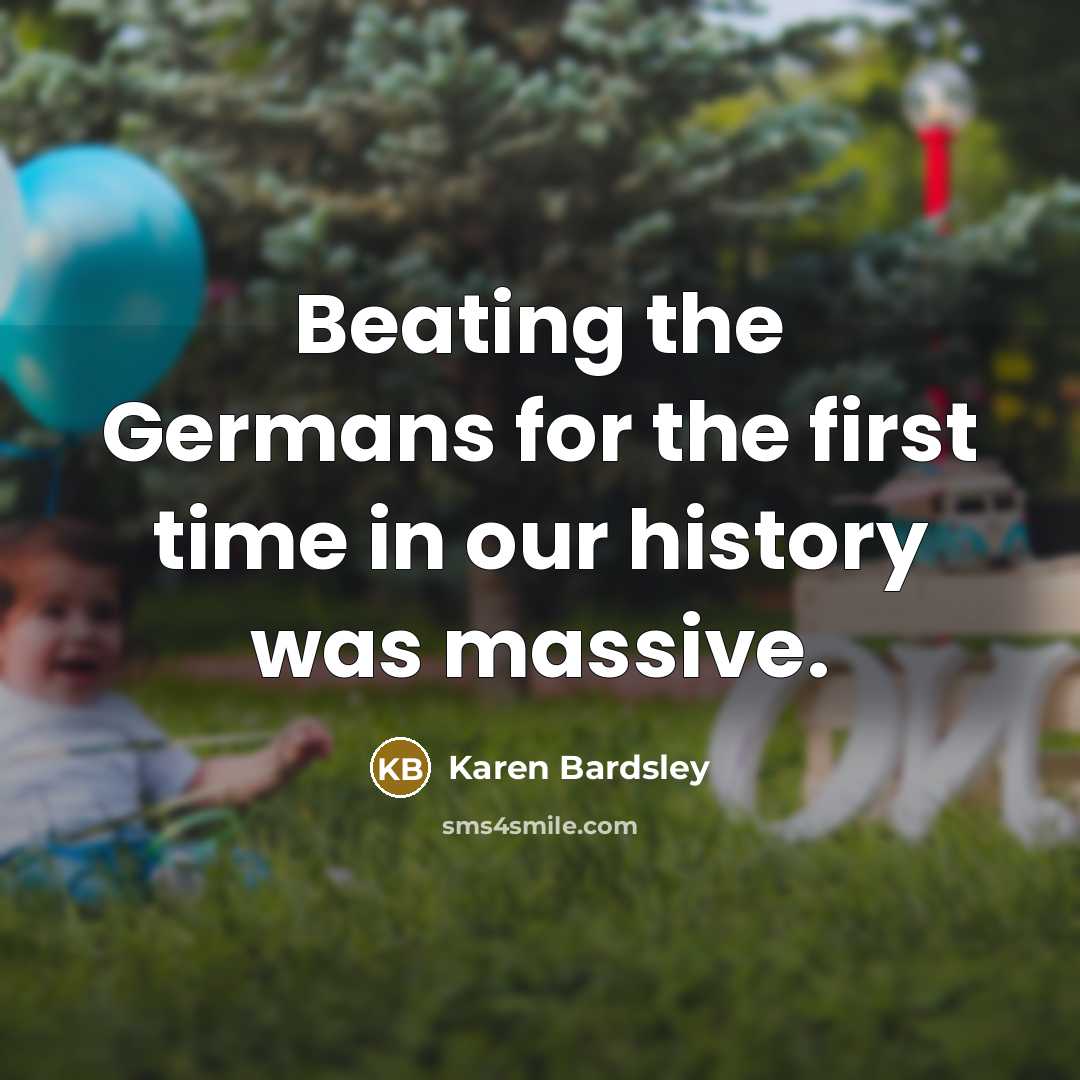 “Beating the Germans for the first time in our history…” quote by Karen Bardsley