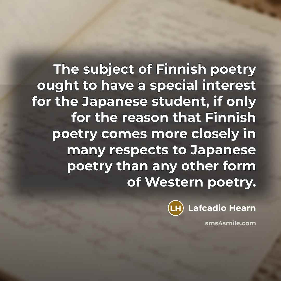 “The subject of Finnish poetry ought to have a special…” quote by Lafcadio Hearn