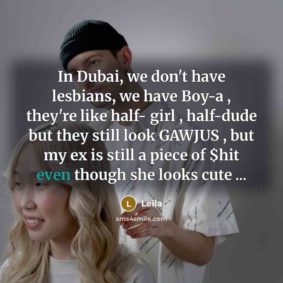 “In Dubai, we don't have lesbians, we have Boy-a ,…” quote by Leila