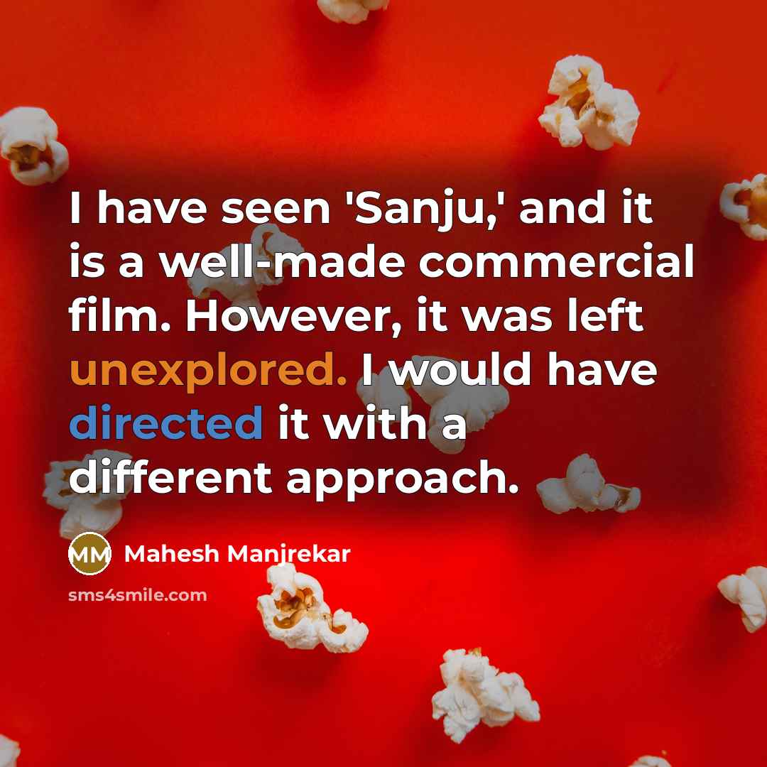 “I have seen 'Sanju,' and it is a well-made commercial…” quote by Mahesh Manjrekar
