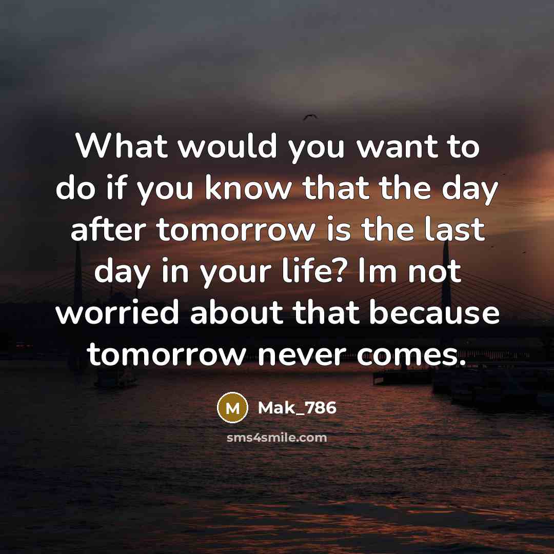 “What would you want to do if you know that…” quote by Mak_786