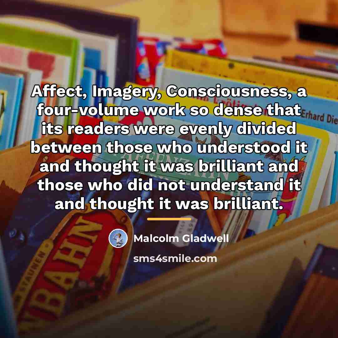 “Affect, Imagery, Consciousness, a four-volume work so dense that its…” quote by Malcolm Gladwell