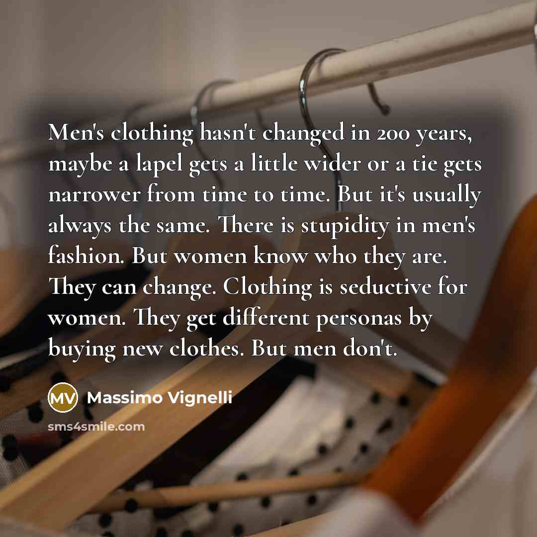 “Men's clothing hasn't changed in 200 years, maybe a lapel…” quote by Massimo Vignelli