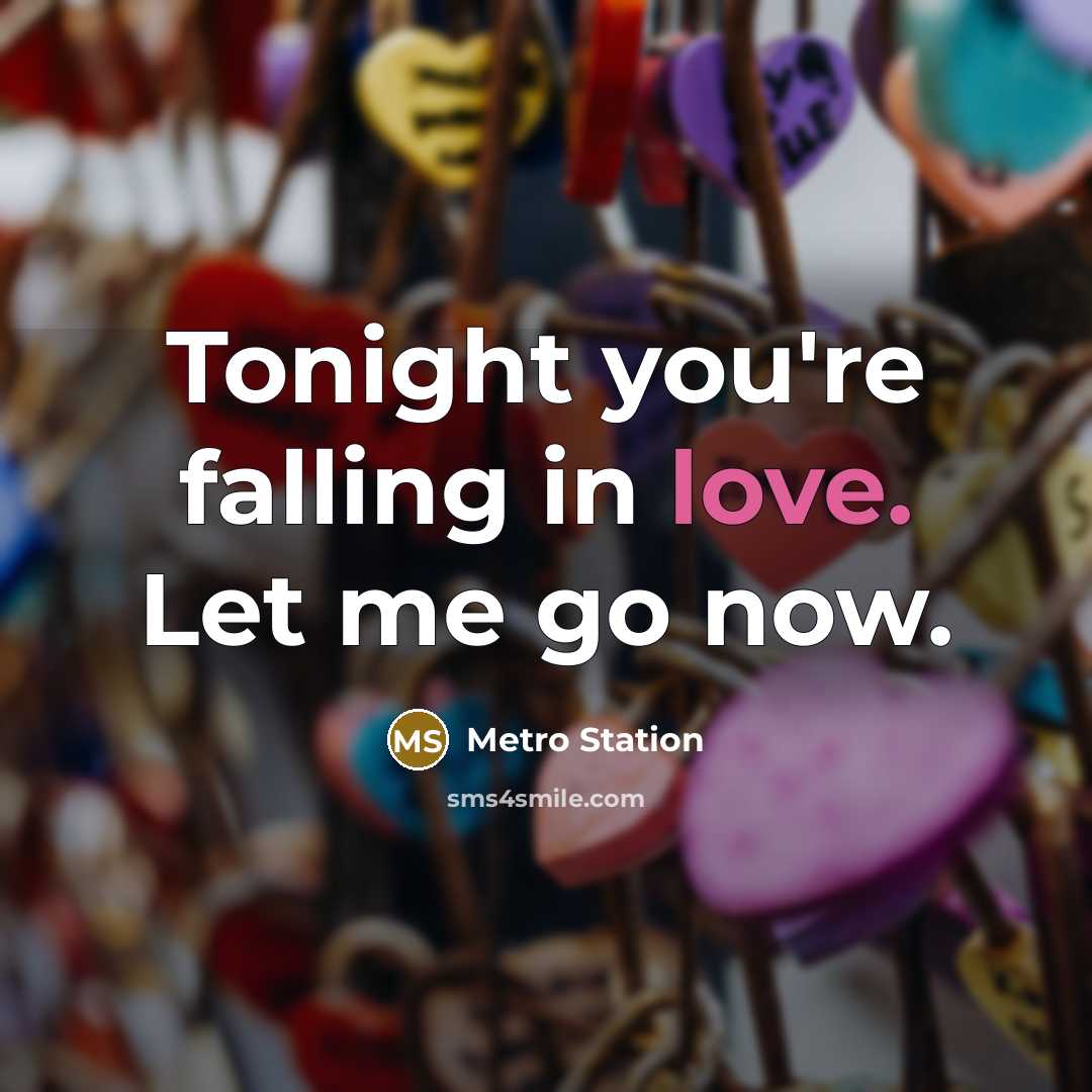 “Tonight you're falling in love. Let me go now.…” quote by Metro Station