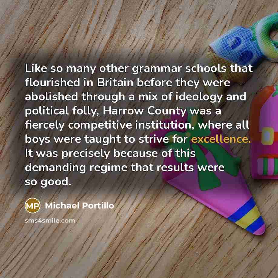 “Like so many other grammar schools that flourished in Britain…” quote by Michael Portillo