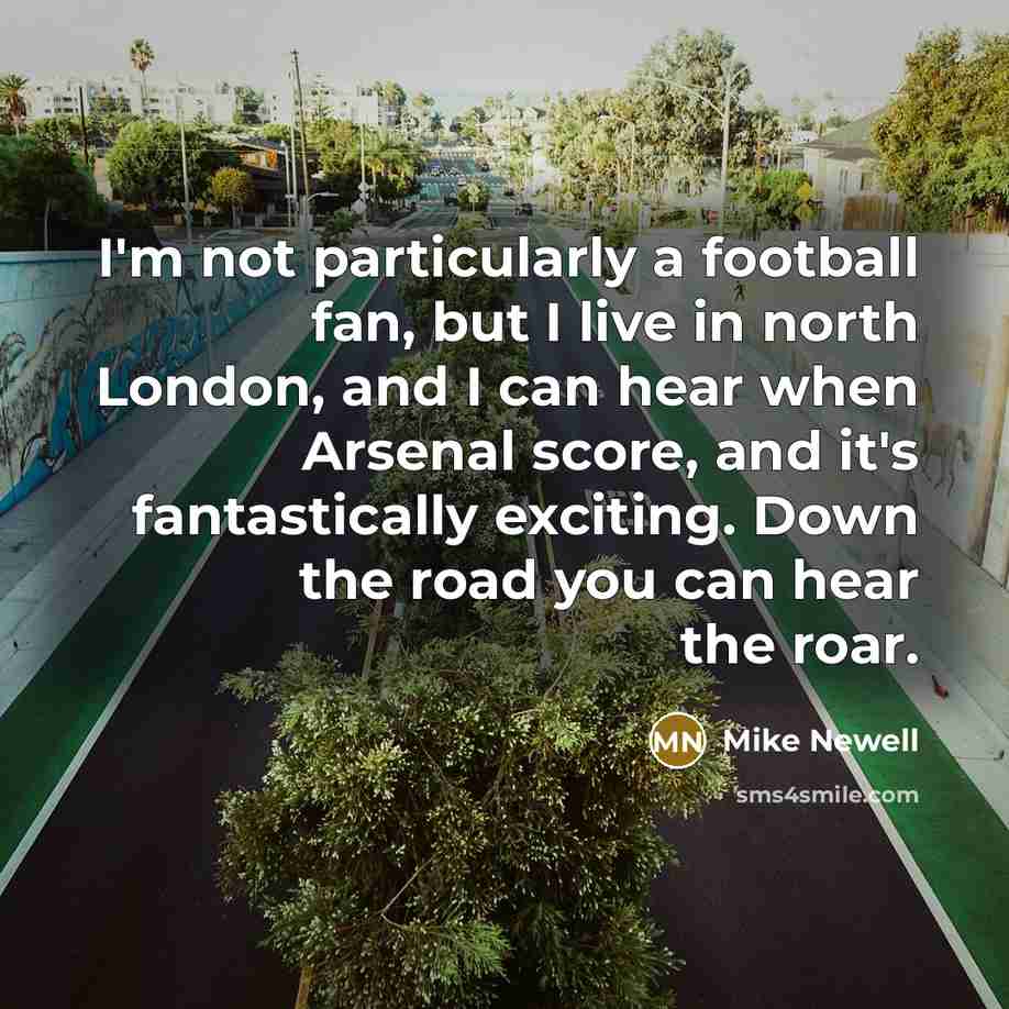 “I'm not particularly a football fan, but I live in…” quote by Mike Newell