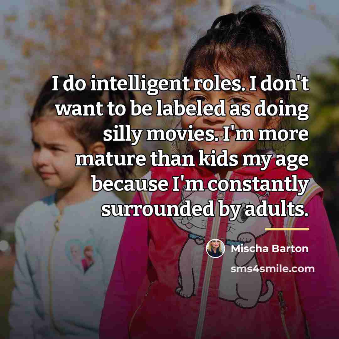 “I do intelligent roles. I don't want to be labeled…” quote by Mischa Barton