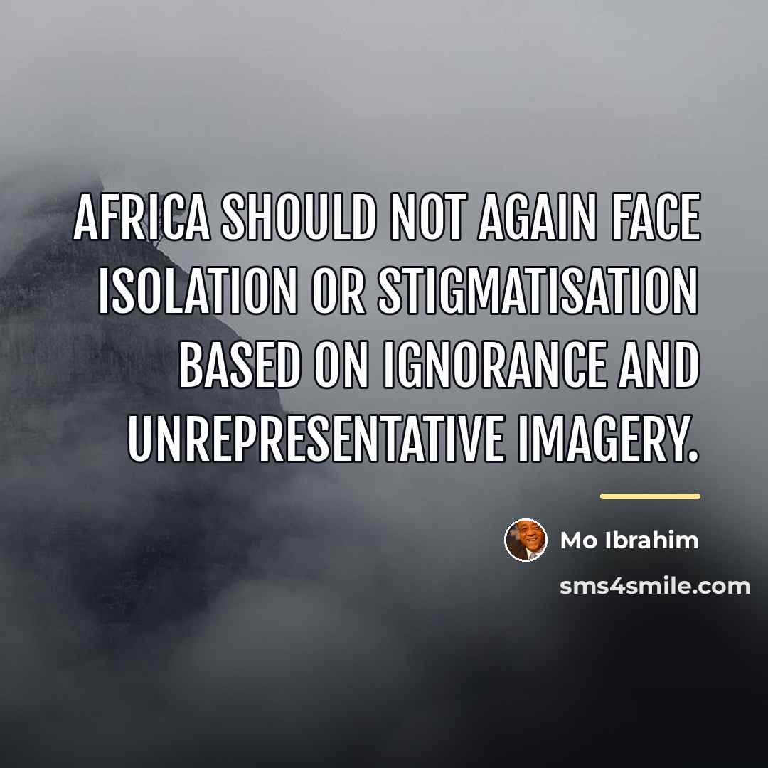 “Africa should not again face isolation or stigmatisation based on…” quote by Mo Ibrahim