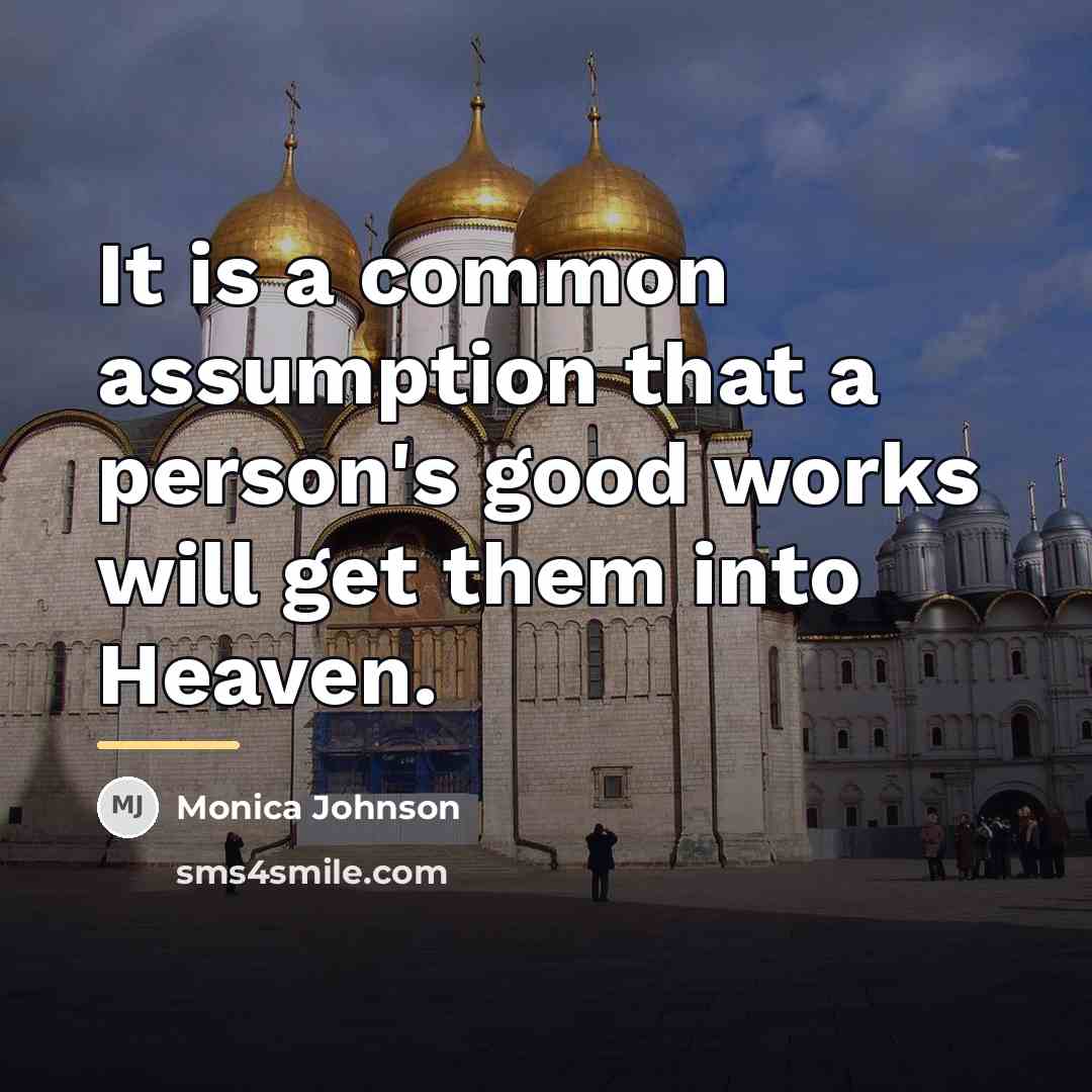 “It is a common assumption that a person's good works…” quote by Monica Johnson