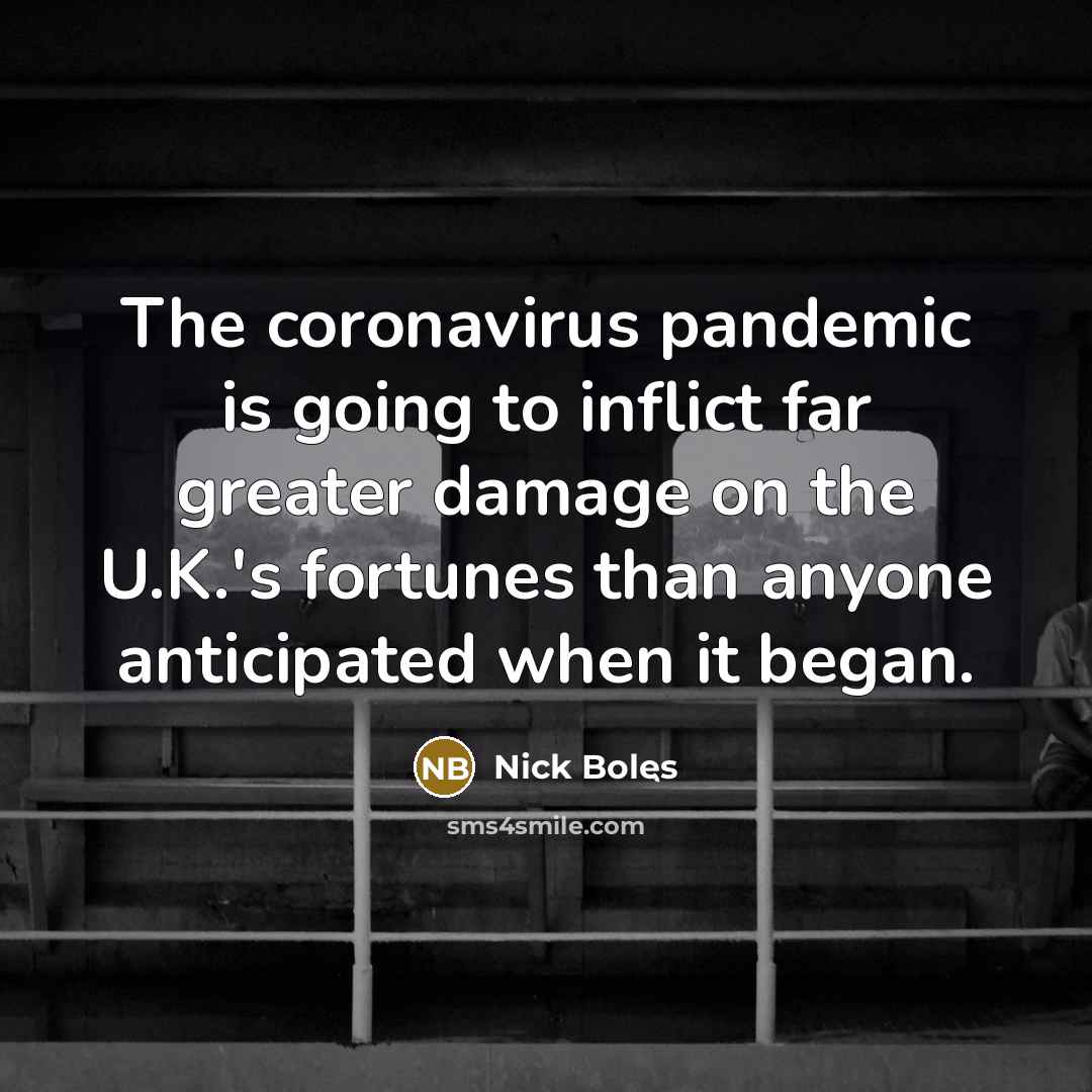 “The coronavirus pandemic is going to inflict far greater damage…” quote by Nick Boles