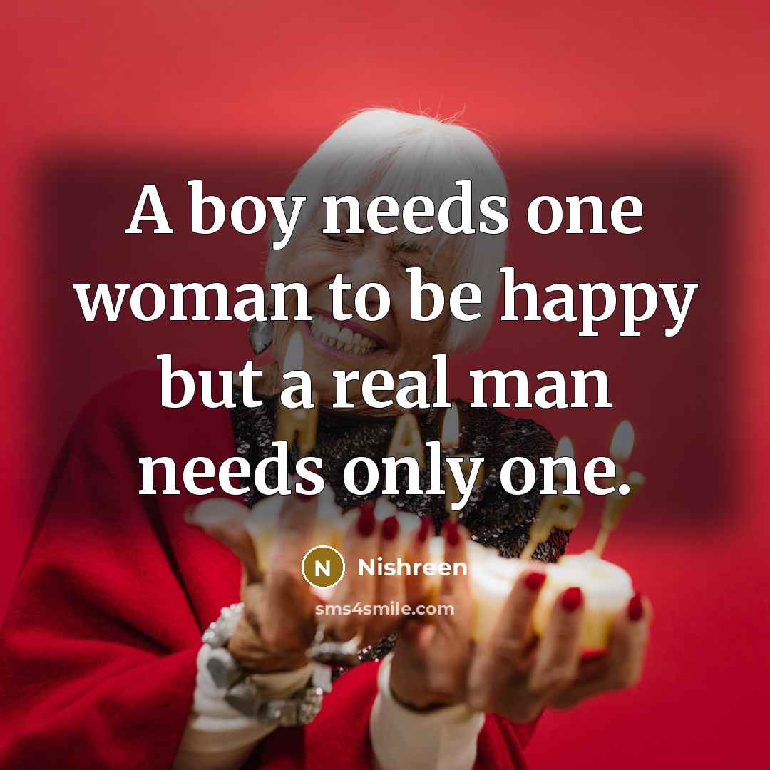 “A boy needs one woman to be happy but a…” quote by Nishreen