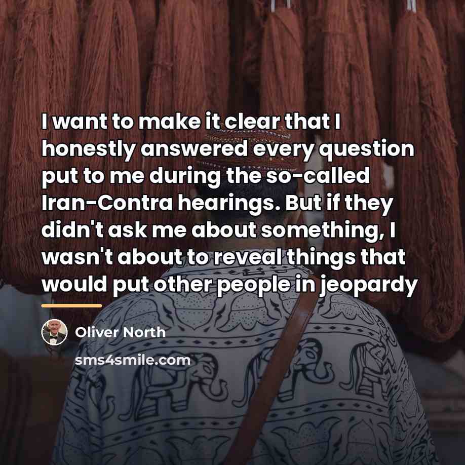 “I want to make it clear that I honestly answered…” quote by Oliver North