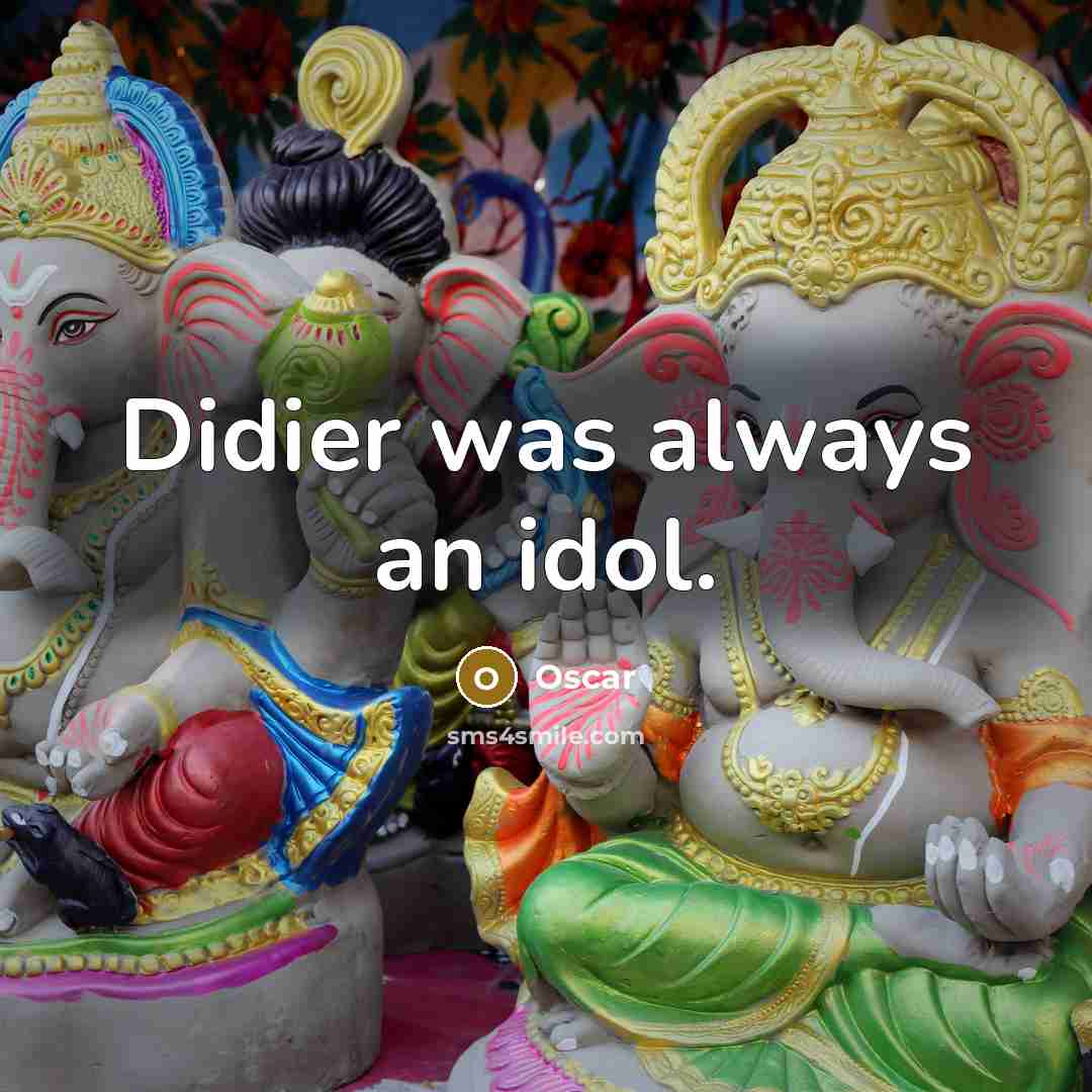 “Didier was always an idol.…” quote by Oscar