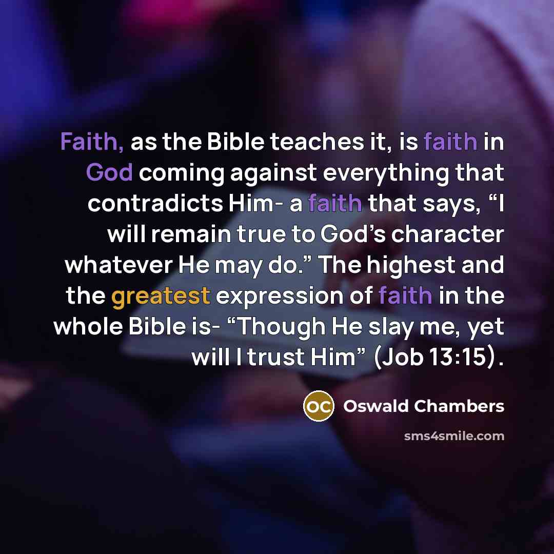 “Faith, as the Bible teaches it, is faith in God…” quote by Oswald Chambers