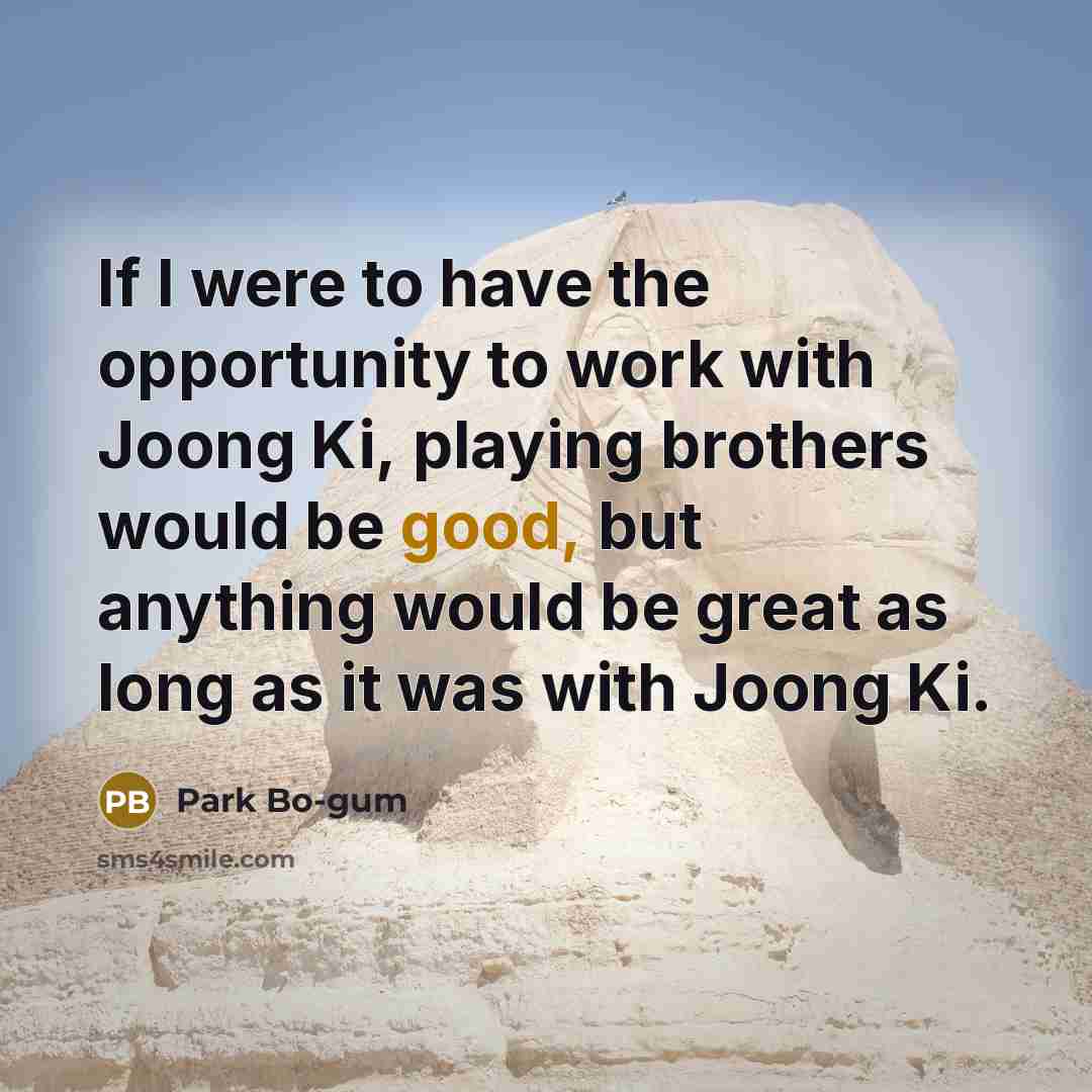 “If I were to have the opportunity to work with…” quote by Park Bo-gum