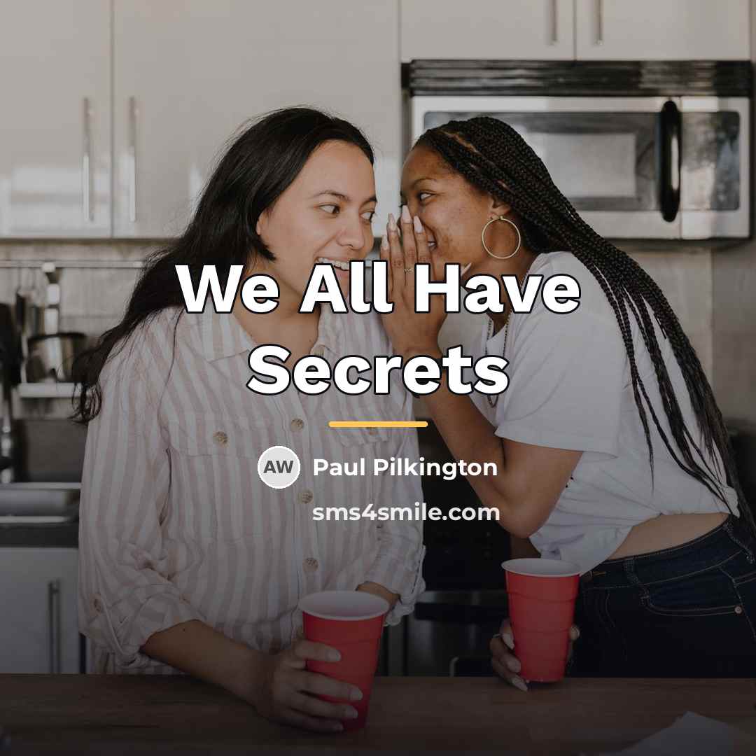 “We All Have Secrets…” quote by Paul Pilkington