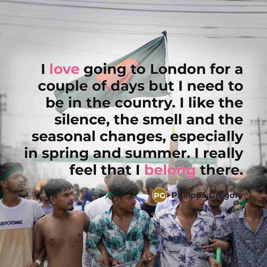 “I love going to London for a couple of days…” quote by Philippa Gregory