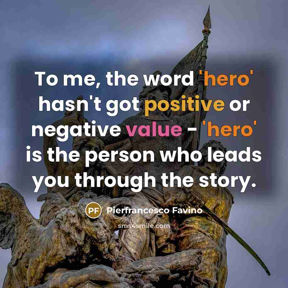 “To me, the word 'hero' hasn't got positive or negative…” quote by Pierfrancesco Favino