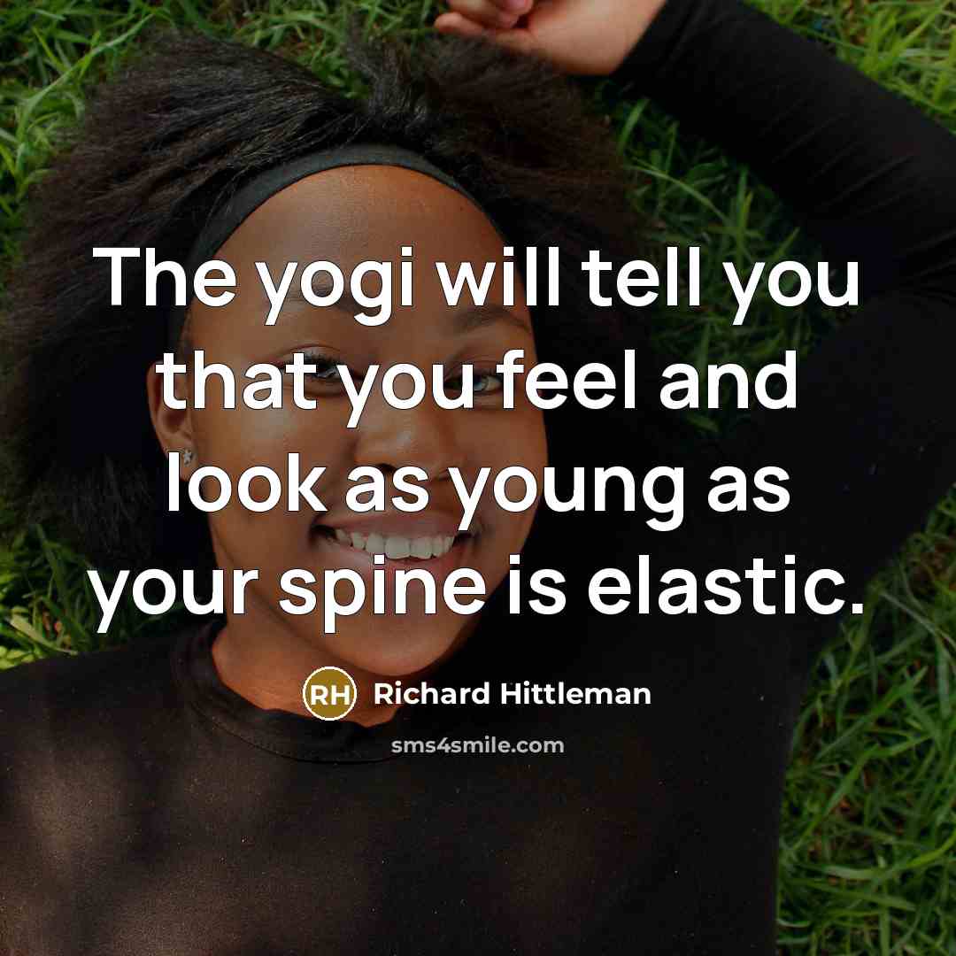 “The yogi will tell you that you feel and look…” quote by Richard Hittleman